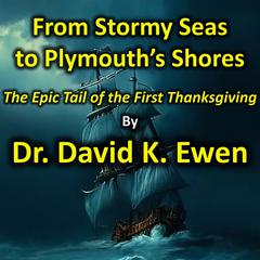 From Stormy Seas to Plymouth's Shores Audiobook, by David K. Ewen