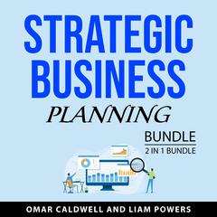 Strategic Business Planning Bundle, 2 in 1 Bundle Audiobook, by Liam Powers