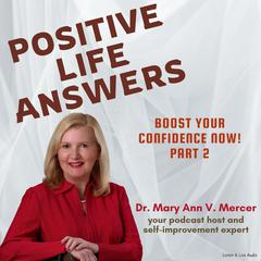 Positive Life Answers: Boost Your Confidence Now! Part 2 Audiobook, by Michael Mercer