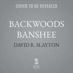 Backwoods Banshee Audibook, by David R. Slayton