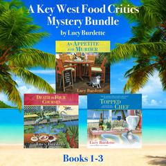 A Key West Food Critic Mystery Bundle, Books 1-3 Audiobook, by Lucy Burdette