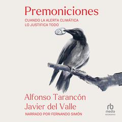 Premoniciones (Premonitions): Cuando la alerta climática lo  justifica todo (When the Climate  Alert Justifies Everything) Audiobook, by Alfonso Tarancón
