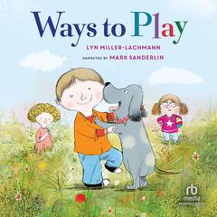 Ways to Play Audiobook, by Lyn Miller-Lachmann