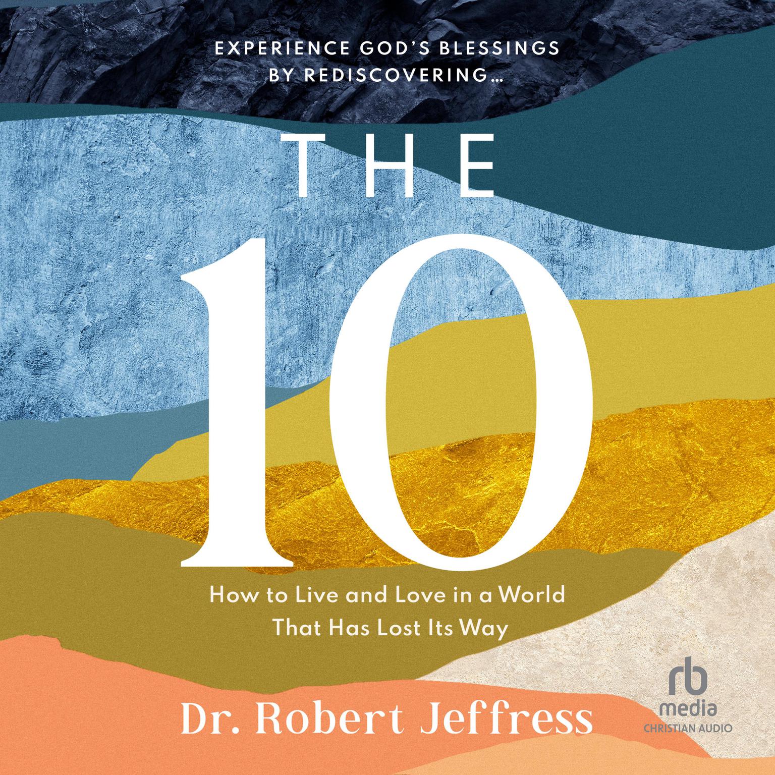 The 10: How to Live and Love in a World That Has Lost Its Way Audiobook, by Robert Jeffress