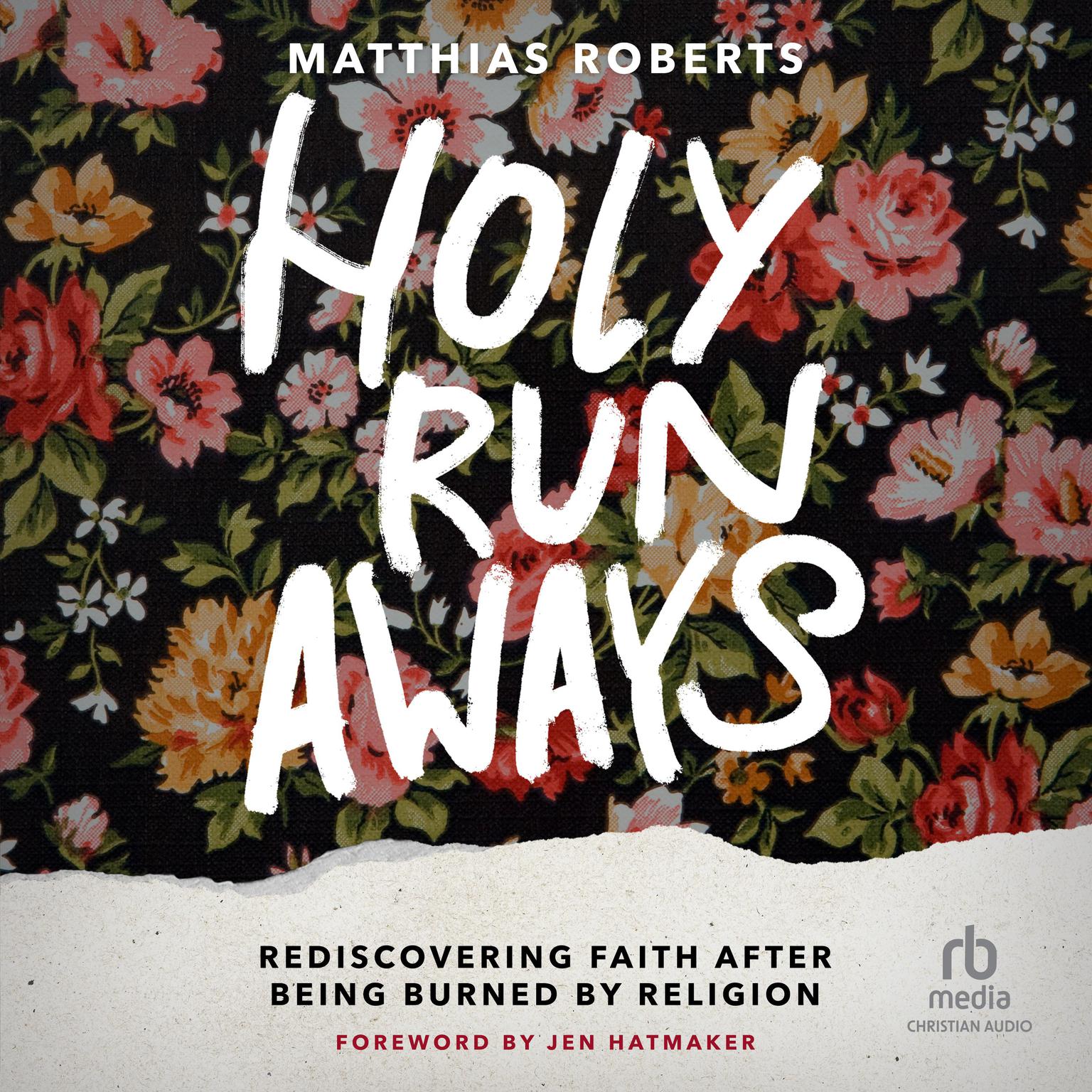 Holy Runaways: Rediscovering Faith After Being Burned by Religion Audiobook, by Matthias Roberts