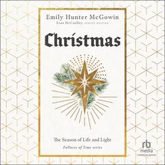 Christmas: The Season of Life and Light Audiobook, by Emily McGowin