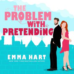 The Problem with Pretending Audiobook, by Emma Hart