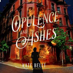 Opulence and Ashes Audiobook, by Kate Belli