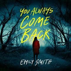 You Always Come Back Audiobook, by Emily Smith