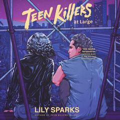 Teen Killers at Large Audiobook, by Lily Sparks