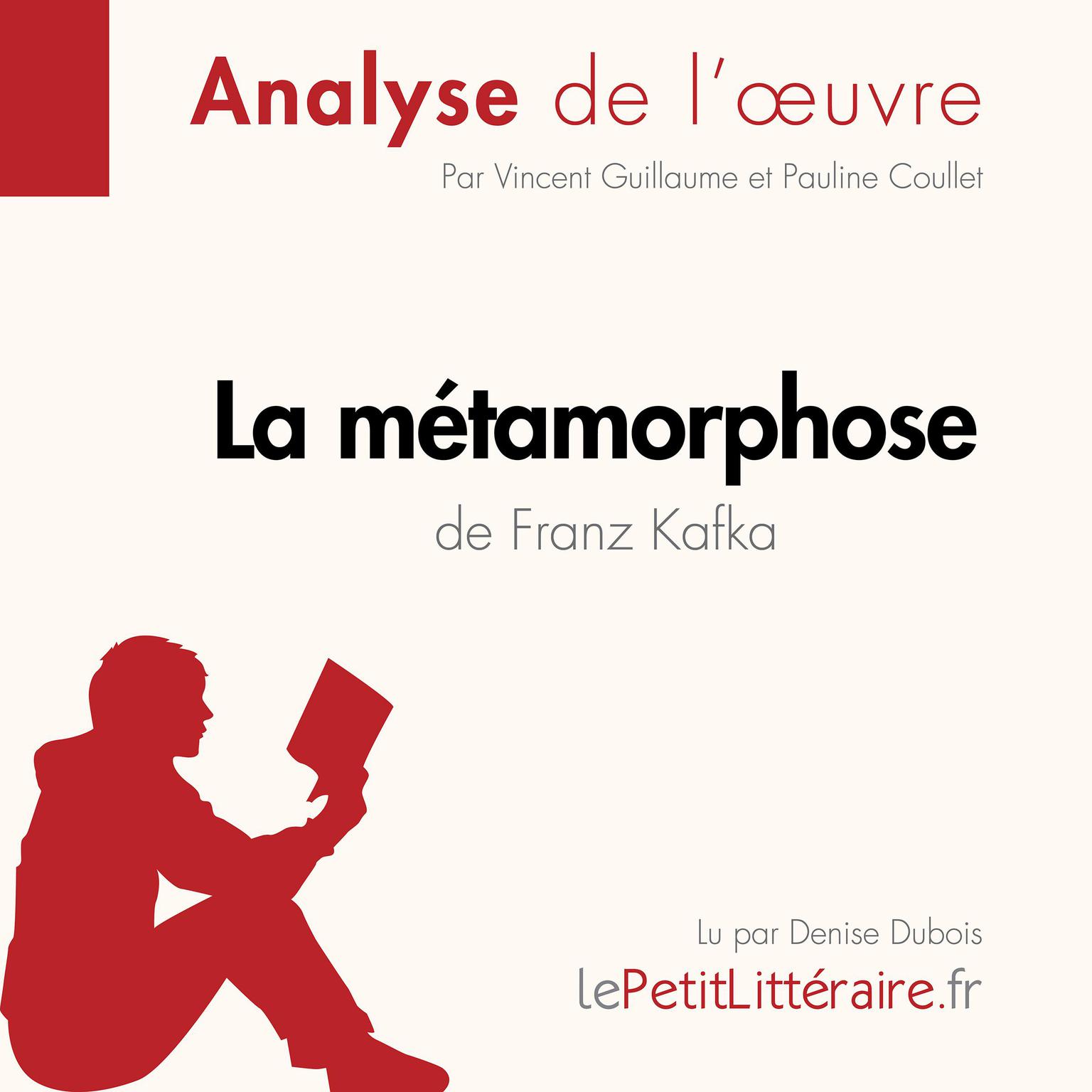 La Métamorphose de Franz Kafka (Analyse de loeuvre): Analyse complète et résumé détaillé de loeuvre Audiobook, by LePetitLitteraire 