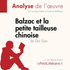 Balzac et la Petite Tailleuse chinoise de Dai Sijie (Analyse de l'oeuvre): Analyse complète et résumé détaillé de l'oeuvre Audiobook, by Lauriane Sable