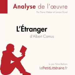 L'Étranger d'Albert Camus (Analyse de l'œuvre): Analyse complète et résumé détaillé de l'oeuvre Audiobook, by LePetitLitteraire 