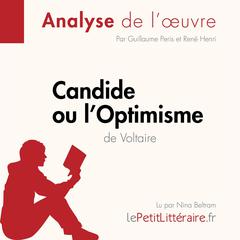 Candide ou l'Optimisme de Voltaire (Analyse de l'oeuvre): Analyse complète et résumé détaillé de l'oeuvre Audiobook, by Guillaume Peris