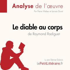 Le Diable au corps de Raymond Radiguet (Analyse de l'oeuvre): Analyse complète et résumé détaillé de l'oeuvre Audiobook, by Delphine Leloup