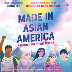 Made in Asian America: A History for Young People Audiobook, by Erika Lee