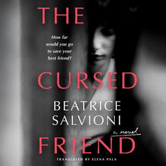 The Cursed Friend: A Novel Audiobook, by Beatrice Salvioni