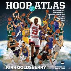 Hoop Atlas: Mapping the Remarkable Transformation of the Modern NBA Audiobook, by Kirk Goldsberry