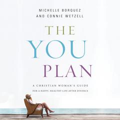 The YOU Plan: A Christian Woman's Guide for a Happy, Healthy Life After Divorce Audiobook, by Connie Wetzell
