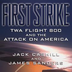 First Strike: TWA Flight 800 and the Attack on America Audiobook, by Jack Cashill