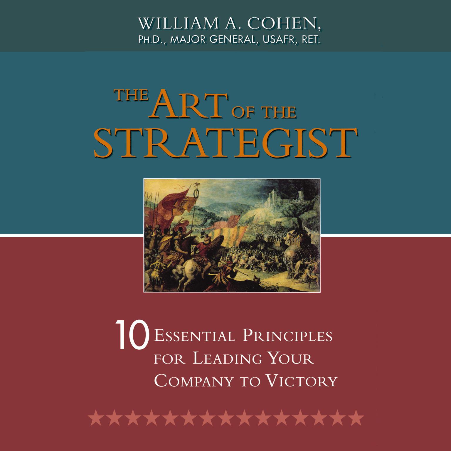 The Art of the Strategist: 10 Essential Principles for Leading Your Company to Victory Audiobook, by William A. Cohen