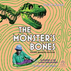 The Monsters Bones (Young Readers Edition): The Discovery of T. Rex and How It Shook Our World Audiobook, by David K. Randall