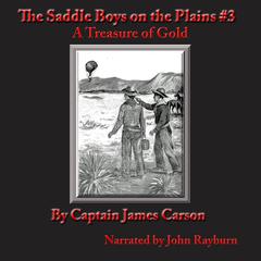The Saddle Boys on the Plains: After a Treasure of Gold Audiobook, by Captain James Carson