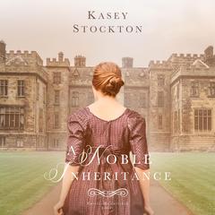A Noble Inheritance Audiobook, by Kasey Stockton
