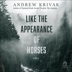 Like the Appearance of Horses Audiobook, by Andrew Krivak
