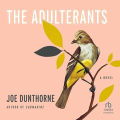 The Adulterants Audiobook, by Joe Dunthorne
