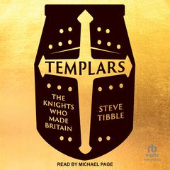 Templars: The Knights Who Made Britain Audiobook, by Steve Tibble