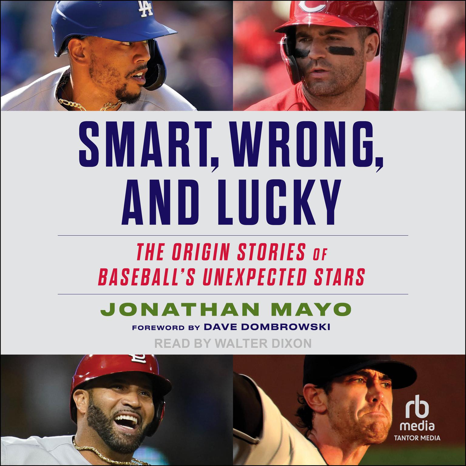 Smart, Wrong, and Lucky: The Origin Stories of Baseballs Unexpected Stars Audiobook, by Jonathan Mayo