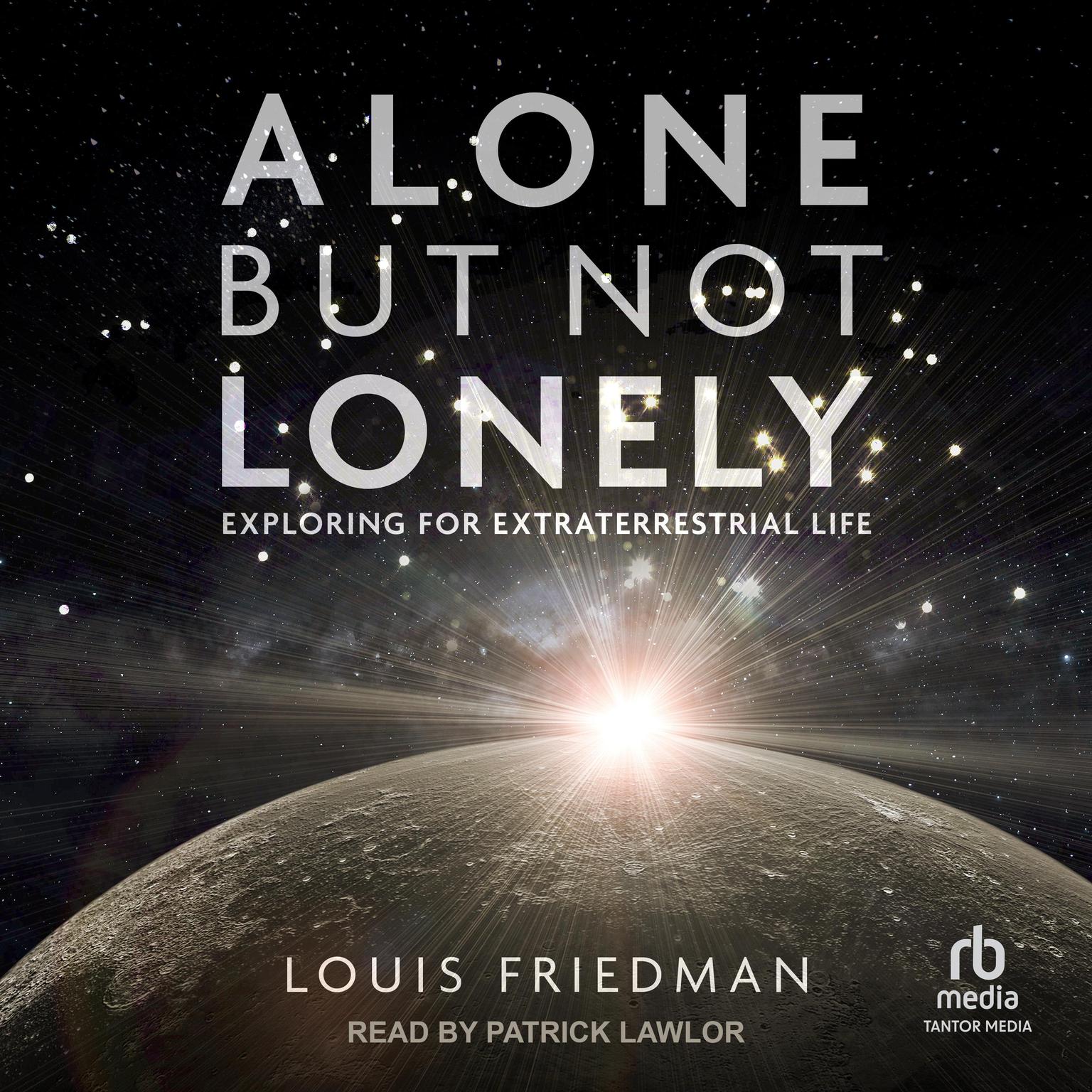 Alone but Not Lonely: Exploring for Extraterrestrial Life Audiobook, by Louis Friedman