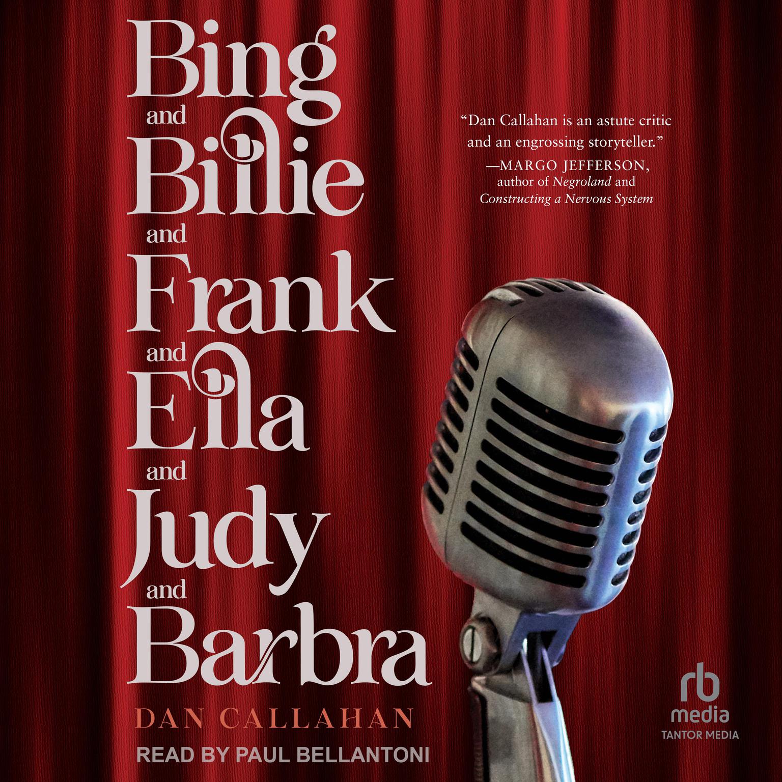 Bing and Billie and Frank and Ella and Judy and Barbra Audiobook, by Dan Callahan