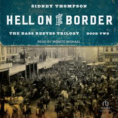 Hell on the Border: The Bass Reeves Trilogy, Book Two Audiobook, by Sidney Thompson