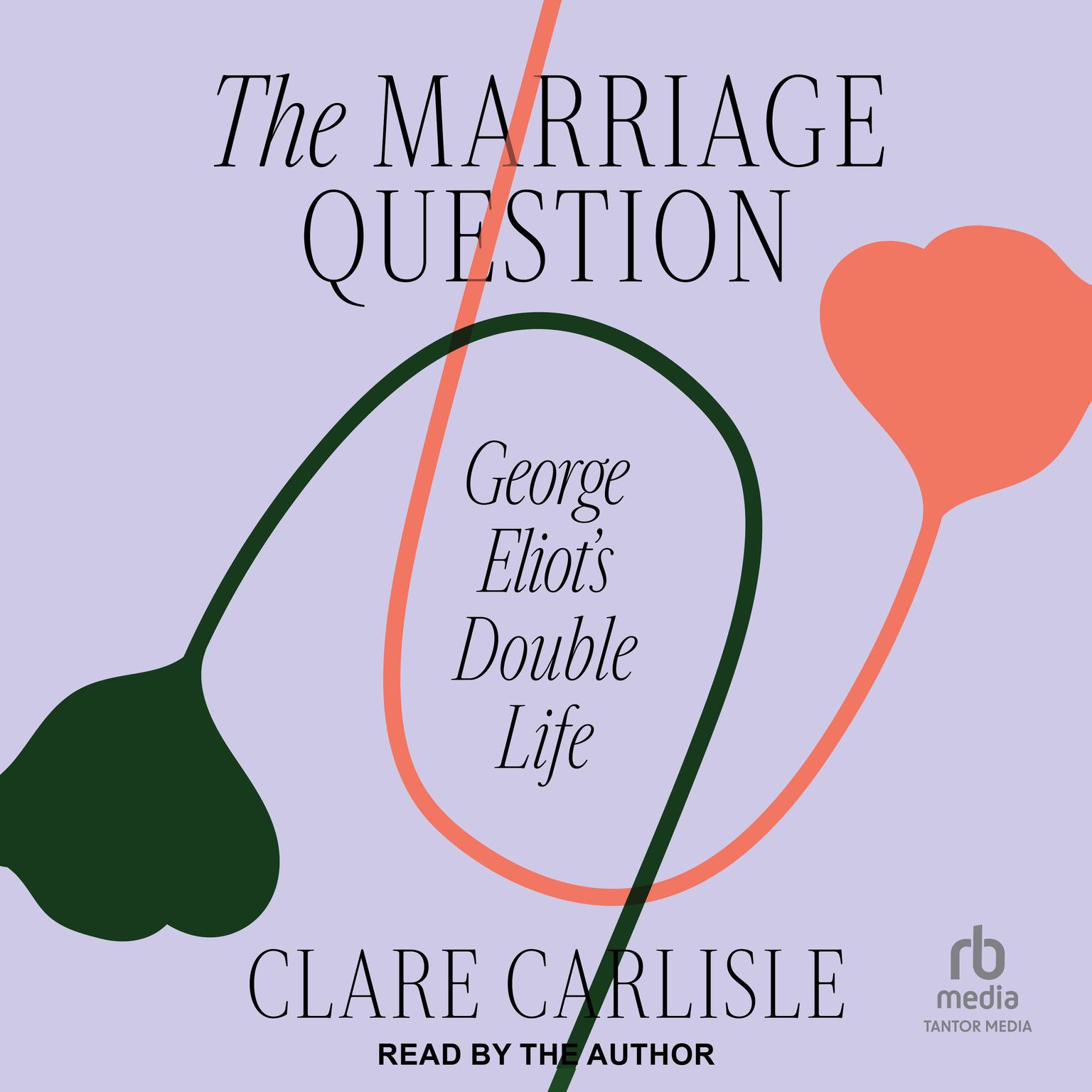 The Marriage Question: George Eliots Double Life Audiobook, by Clare Carlisle