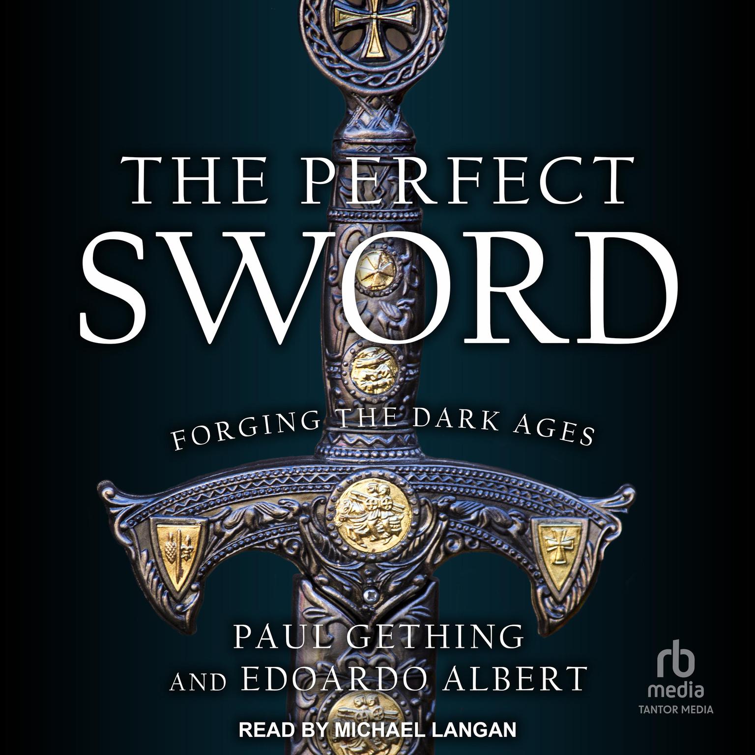 The Perfect Sword: Forging the Dark Ages Audiobook, by Paul Gething