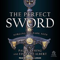 The Perfect Sword: Forging the Dark Ages Audiobook, by 