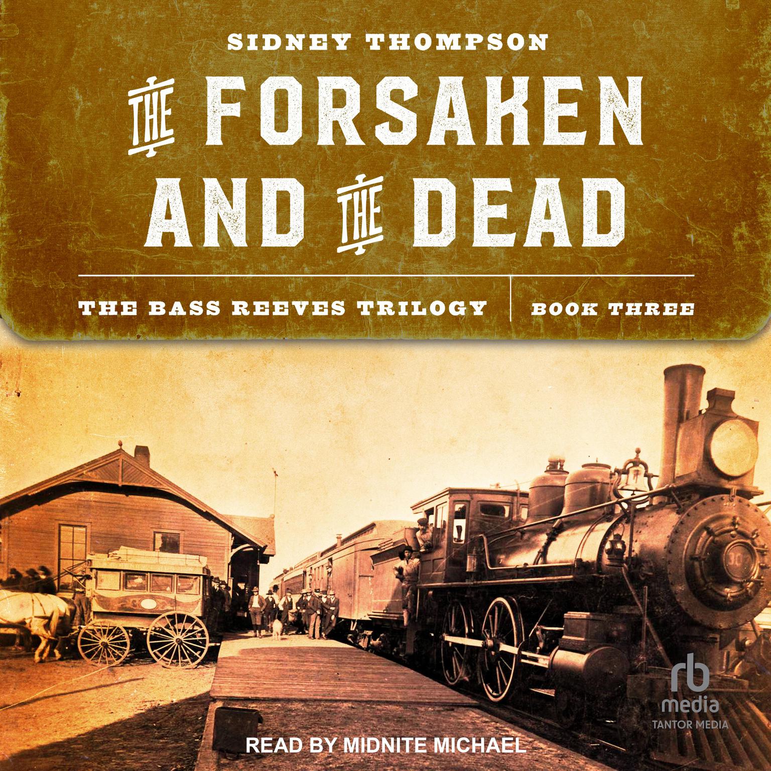The Forsaken and the Dead: The Bass Reeves Trilogy, Book Three Audiobook, by Sidney Thompson
