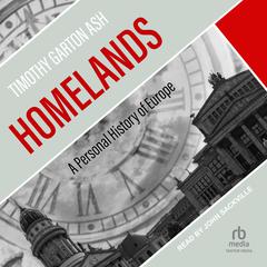 Homelands: A Personal History of Europe Audiobook, by Timothy Garton Ash
