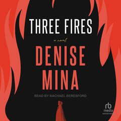 Three Fires: A Novel Audiobook, by 