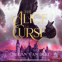 The Alice Curse Audiobook, by Megan Van Dyke