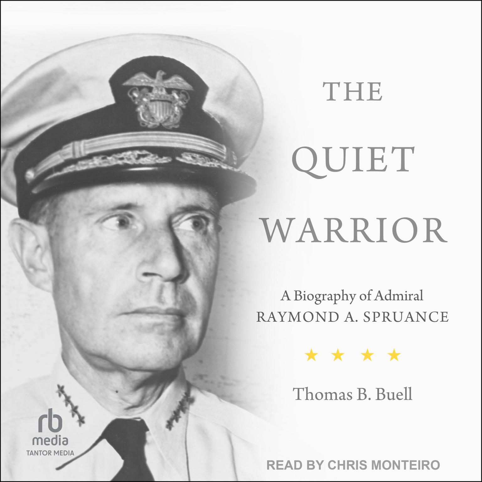 The Quiet Warrior: A Biography of Admiral Raymond A. Spruance Audiobook, by Thomas B. Buell