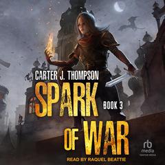 Spark of War book 3: A LitRPG/Progression Fantasy Series Audiobook, by Carter J. Thompson