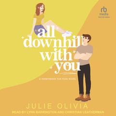 All Downhill With You Audiobook, by Julie Olivia