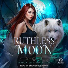 Ruthless Moon Audiobook, by Jen L. Grey