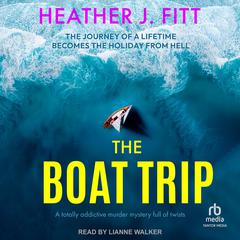 The Boat Trip Audiobook, by Heather J. Fitt