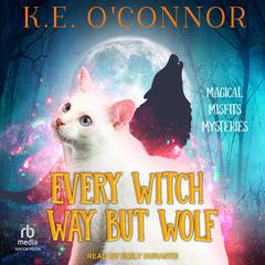 Every Witch Way But Wolf Audiobook, by K.E. O’Connor