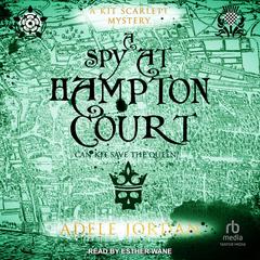 A Spy at Hampton Court Audiobook, by Adele Jordan