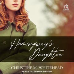 Hemingway’s Daughter Audiobook, by Christine M. Whitehead